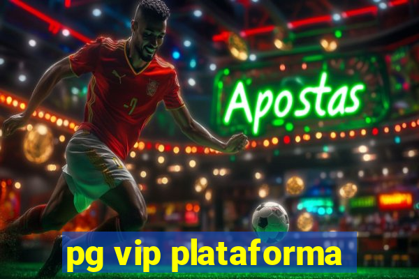 pg vip plataforma